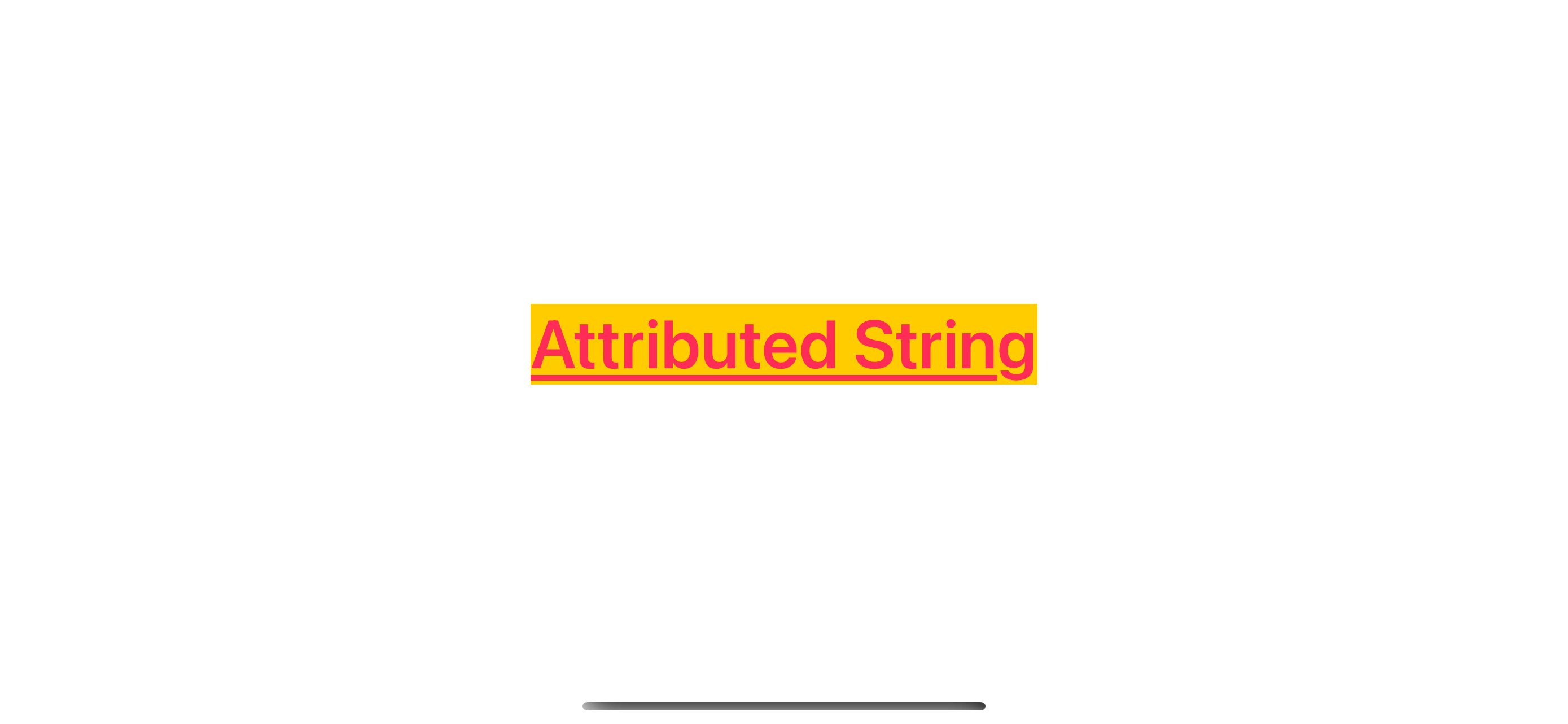 Create an AttributedString from a string and customize its appearance via properties.