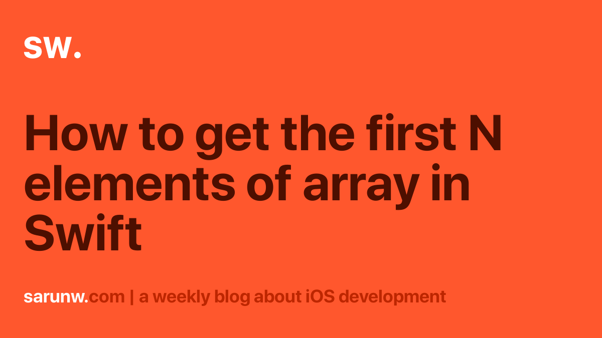 how-to-get-the-first-n-elements-of-array-in-swift-sarunw