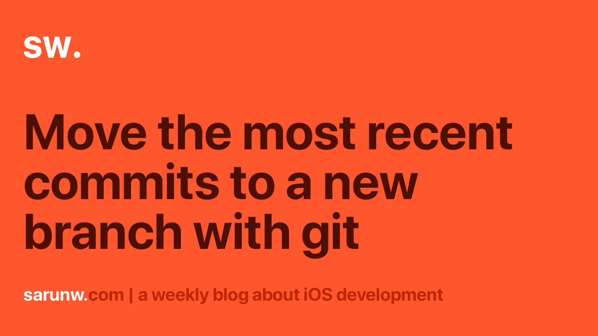 move-the-most-recent-commits-to-a-new-branch-with-git-sarunw