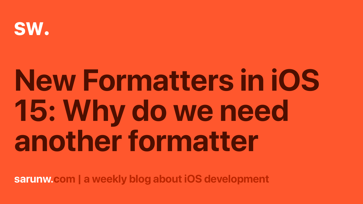 In iOS 15, we got a new Formatter API. Apple provides a new formatter across the board, numbers, dates, times, and more. Why do we need another format