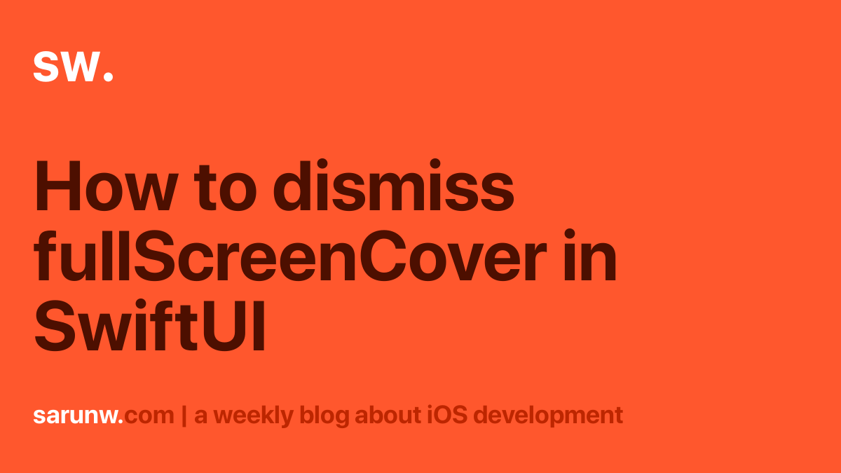 how-to-dismiss-fullscreencover-in-swiftui-sarunw