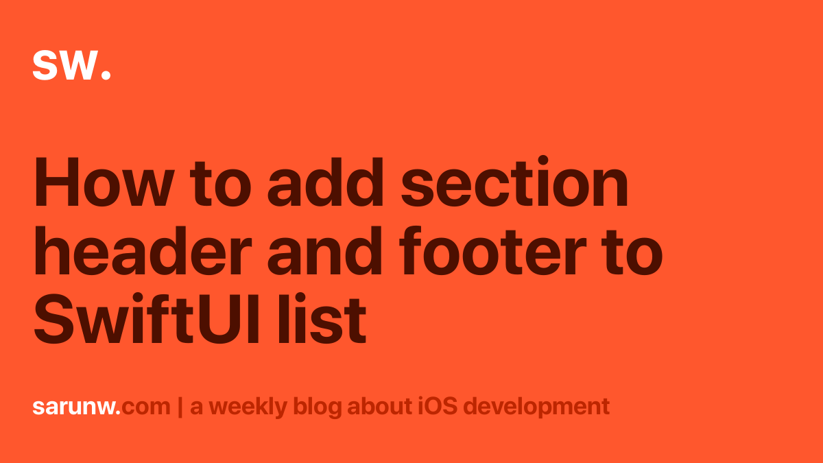 how-to-add-section-header-and-footer-to-swiftui-list-sarunw