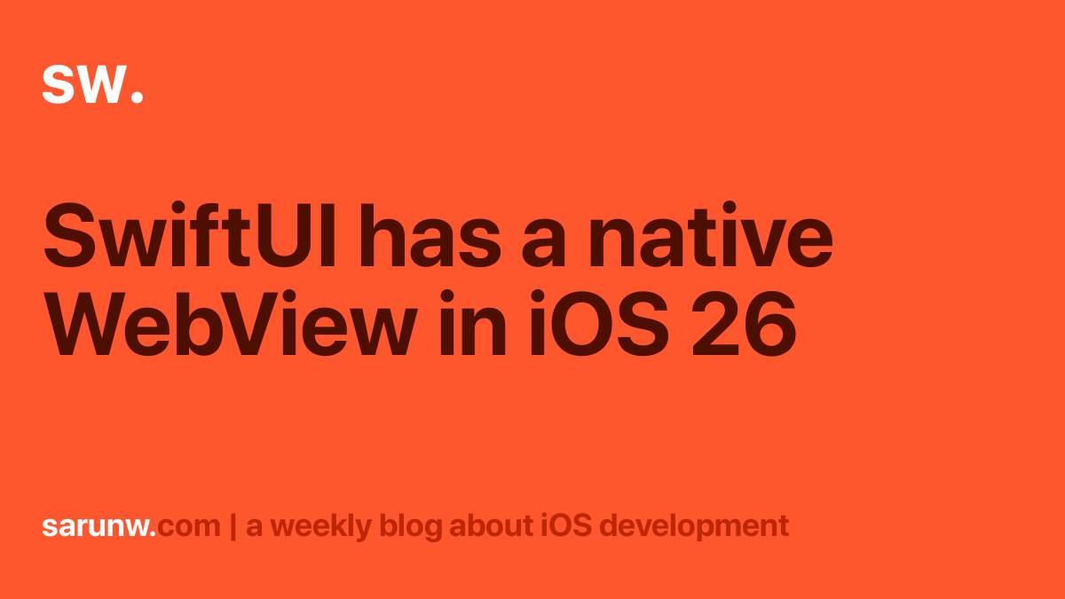 SwiftUI has a native WebView in iOS 26 | Sarunw