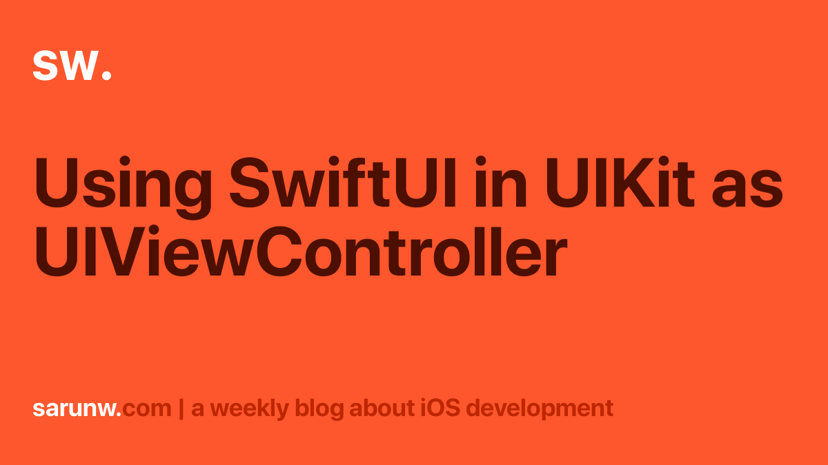 Using SwiftUI In UIKit As UIViewController | Sarunw